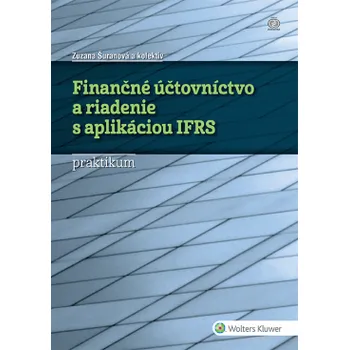 Finančné účtovníctvo a riadenie s aplikáciou IFRS: Praktikum - Zuzana Šuranová a kol. (SK)