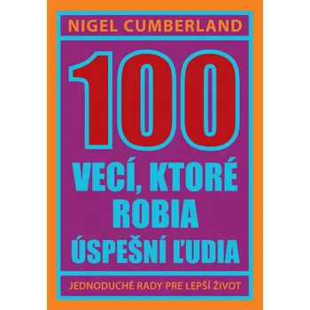 100 vecí, ktoré robia úspešní ľudia -…