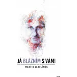 Já blázním s vámi - Martin Jarolímek