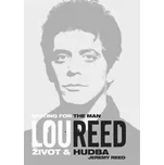 Lou Reed - Waiting for the Man: Život a…