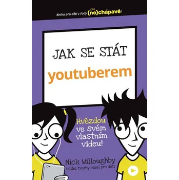 Bystrá hlava Jak se stát youtuberem - Nick Willoughby