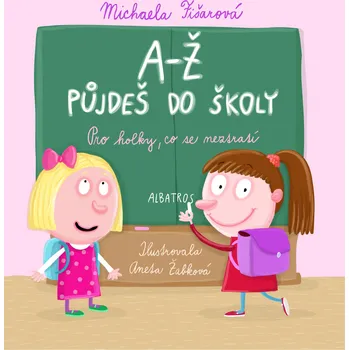 Předškolní výuka A-Ž půjdeš do školy: Pro holky, co se neztratí - Michaela Fišarová