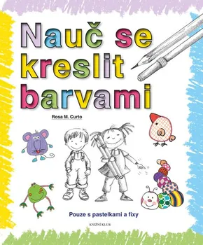 Nauč se kreslit barvami - Rosa M. Curto