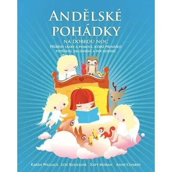 Pohádka Andělské pohádky na dobrou noc: Příběhy lásky a pomoci, které přinášejí potěšení, zklidnění a pochopení - Lou Kuenzler, Karen Walace