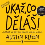 Ukaž, co děláš! - Austin Kleon (čte…