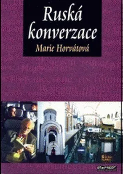 Ruský jazyk Ruská konverzace + CD - Marie Horvátová