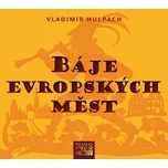 Báje evropských měst - Vladimír Hulpach…