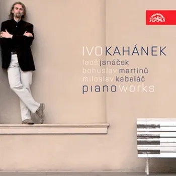 Česká hudba Piano Works - Ivo Kahánek, Leoš Janáček, Bohuslav Martinů, Miloslav Kabeláč [CD]