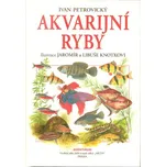 Akvarijní ryby - Ivan Petrovický,…