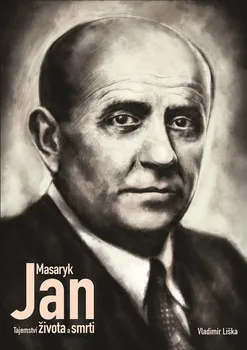 Literární biografie Jan Masaryk: Tajemství života a smrti - Vladimír Liška