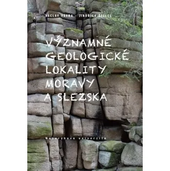 Příroda Významné geologické lokality Moravy a Slezska - Václav Vávra, Jindřich Štelcl