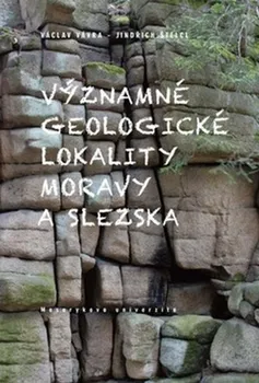 Příroda Významné geologické lokality Moravy a Slezska - Václav Vávra, Jindřich Štelcl
