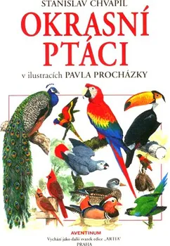 Chovatelství Okrasní ptáci v ilustracích Pavla Procházky - Stanislav Chvapil