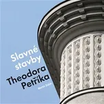 Slavné stavby Theodora Petříka - Martin…