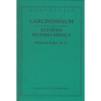 Carcinosinum: Klinická materia medica - Philip Bailey