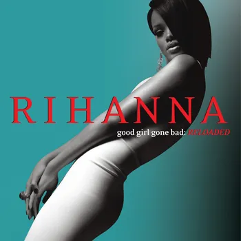 Zahraniční hudba Good Girl Gone Bad: Reloaded - Rihanna [CD]
