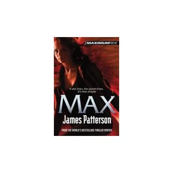 Kniha Max: A Maximum Ride Novel - Patterson, James