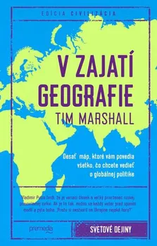 V zajatí geografie - Tim Marshall (SK)