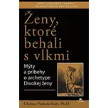 Ženy, ktoré behali s vlkmi: Mýty a…