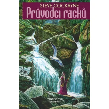 Legendy o zemi: Průvodci racků - Steve Cockayne