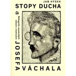 Stopy ducha: Bibliografie neautorských tiskovin s ilustracemi Josefa Váchala vydaných česky za jeho života - Jan Hýsek