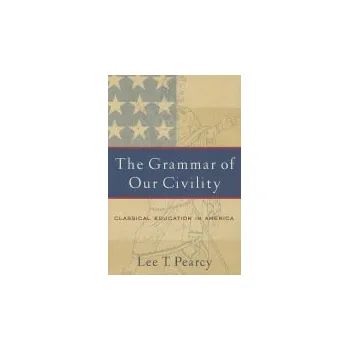 Grammar of Our Civility - Pearcy, Lee T.