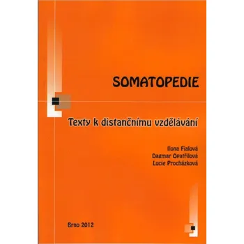Somatopedie - Ilona Fialová, Dagmar Opatřilová, Lucie Procházková Somatopedie - Ilona Fialová, Dagmar Opatřilová, Lucie Procházková