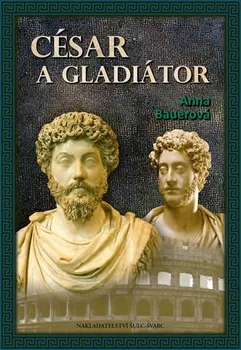 César a gladiátor - Bauerová Anna
