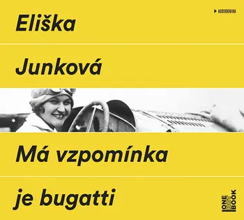 Má vzpomínka je bugatti - Eliška Junková (čte Hana Maciuchová, Jaromír Dulava) [CDmp3]