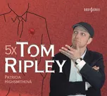 5x Tom Ripley - Patricia Highsmithová…