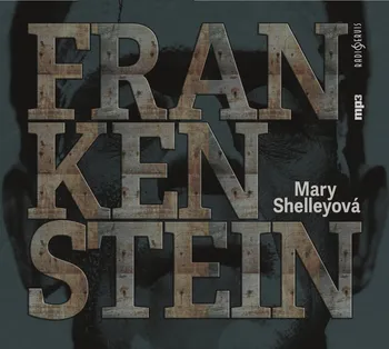 Frankenstein - Mary Shelleyová (čte Lukáš Hlavica a další) [CDmp3]