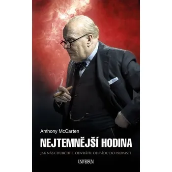 Literární biografie Nejtemnější hodina: Jak nás Churchill odvrátil od pádu do propasti - Anthony McCarten