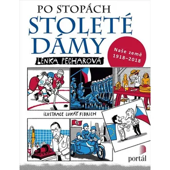 Po stopách stoleté dámy: Naše země 1918-2018 - Lenka Pecharová