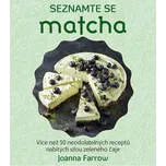 Seznamte se: Matcha - Joanna Farrow