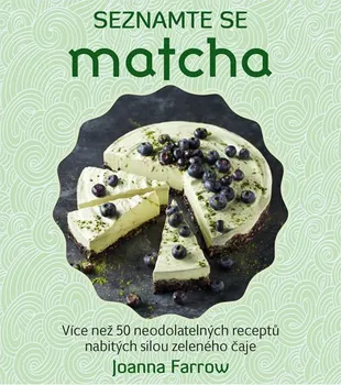 Seznamte se: Matcha - Joanna Farrow