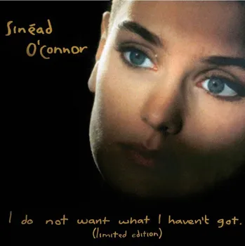 Zahraniční hudba I Do Not Want What I Haven't Got - Sinéad O'Connor [LP]