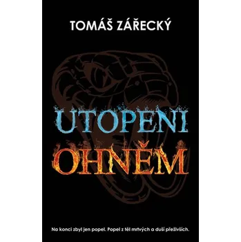 Utopeni ohněm - Tomáš Zářecký