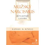 Mužský narcismus: Jak ho pochopit a…