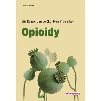 Opioidy - Jiří Kozák a kol.
