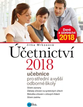 Účetnictví 2018: Učebnice pro SŠ a VOŠ - Jitka Mrkosová