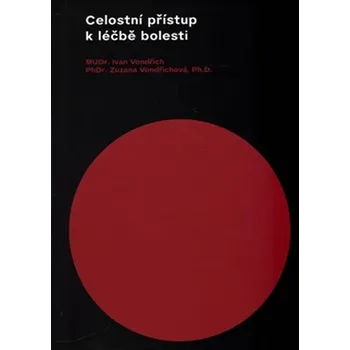 Celostní přístup k léčbě bolesti - Ivan Vondřich, Zuzana Vondřichová