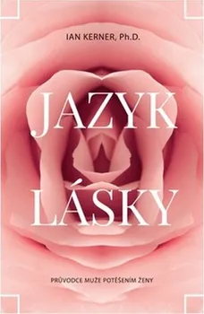 Jazyk lásky: průvodce muže potěšením ženy - Ian Kerner