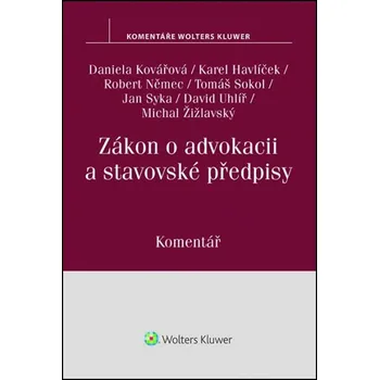 Kniha Zákon o advokacii a stavovské předpisy: Komentář - Daniela Kovářová, Karel Havlíček, Robert Němec, Tomáš Sokol [E-kniha]