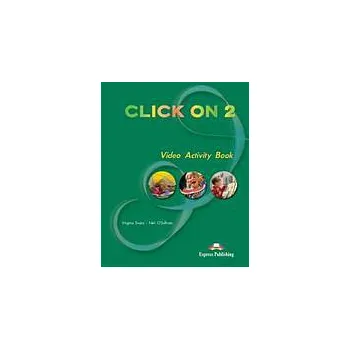 Anglický jazyk Click on 2 Video Activity Book - Virginia Evans, Neil O'Sullivan