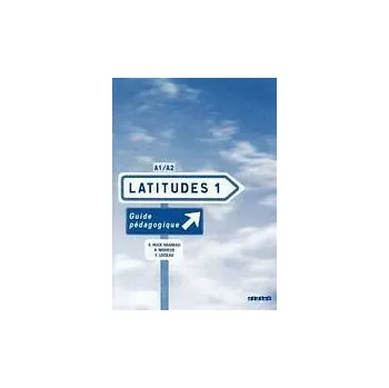 Učebnice LATITUDES 1 (A1/A2) GUIDE PEDAGOGIQUE - MERIEUX, R. - LOISEAU, Y.