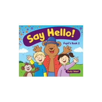 Anglický jazyk Say Hello Pupil´s Book 2 - Judy West