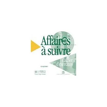 Francouzský jazyk AFFAIRES A SUIVRE AUDIO CD POUR CAHIER D´EXERCICES - Anatole Bloomfield, Béatrice Tauzin