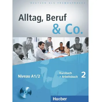 Německý jazyk Alltag, Beruf & Co 02 Kursbuch + Arbeitsbuch mit Audio-CD - Jörg Braunert, Norbert Becker