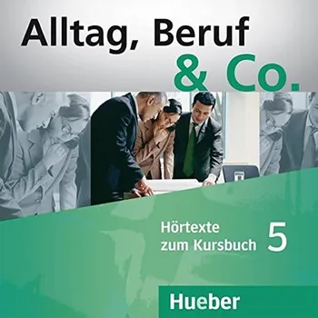 Německý jazyk Alltag, Beruf & Co. 5 - Dr. Norbert Becker, Dr. Jörg Braunert