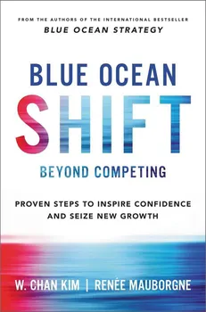 Cizojazyčná kniha Blue Ocean Shift: Beyond Competing - Mauborgne Renée, Kim W. Chan (EN)